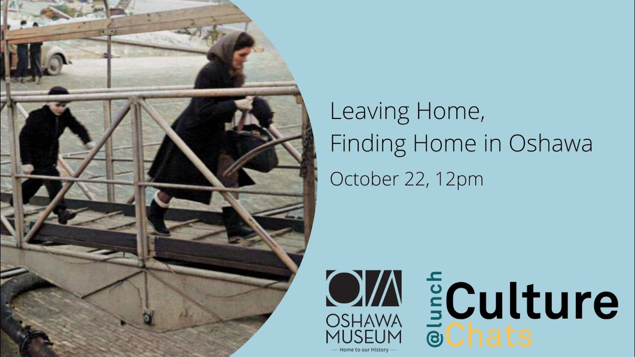 Culture Chats @ Lunch: Leaving Home, Finding Home in Oshawa