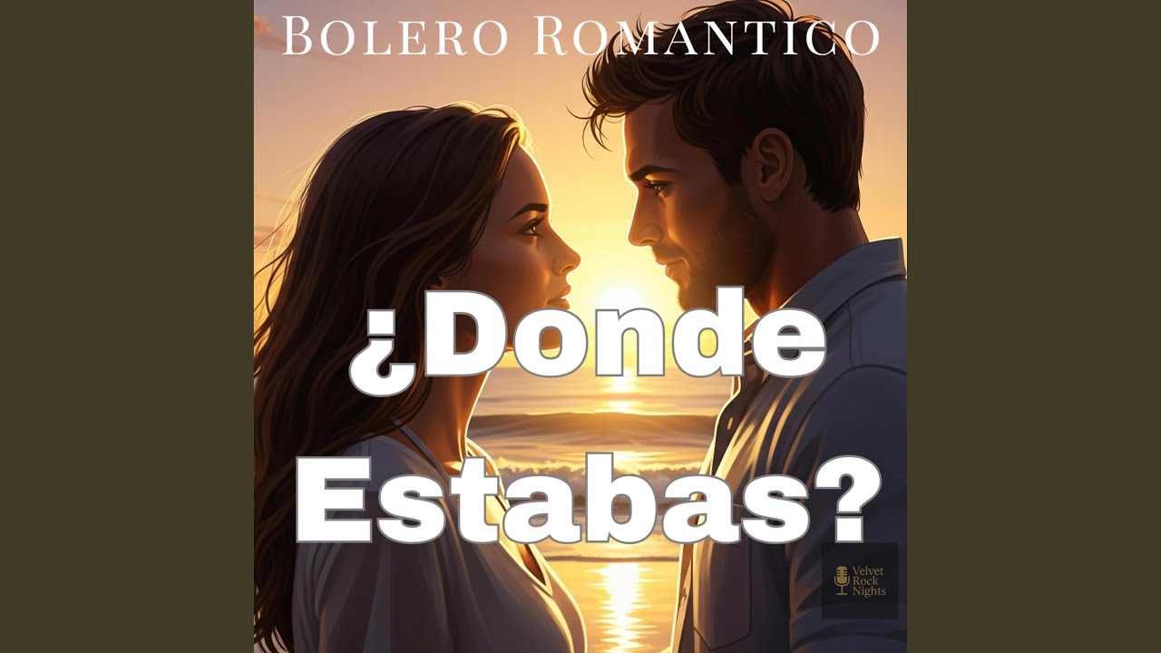 ¿Donde Estabas? (Bolero)