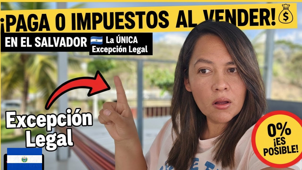 La ÚNICA EXCEPCIÓN para NO pagar impuestos al vender tu casa en El Salvador 🏠✨