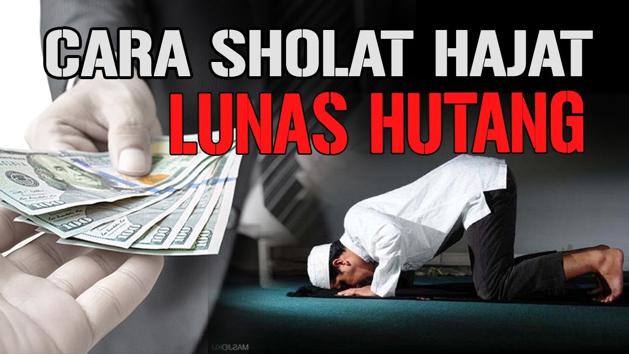 Sholat Hajat Khusus Bayar Hutang, Cara Melunasi Hutang Versi Islam