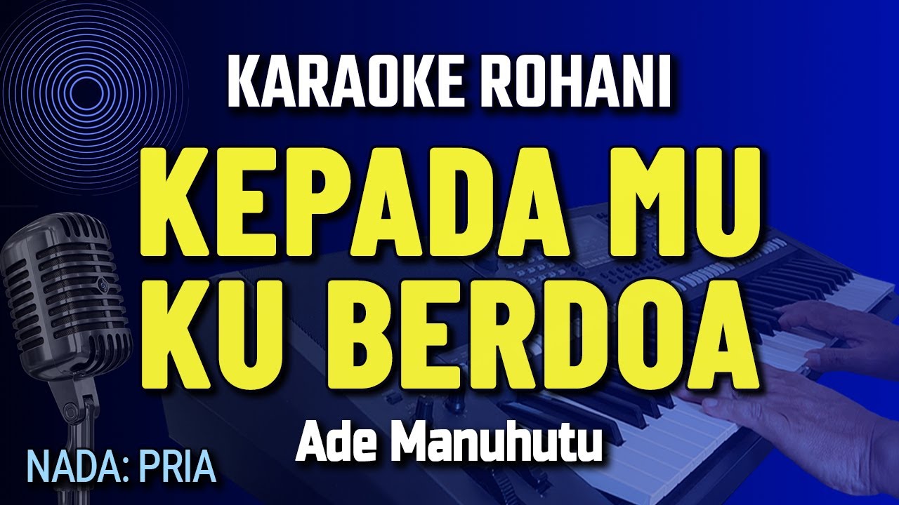 KEPADAMU KU BERDOA KARAOKE || NADA PRIA