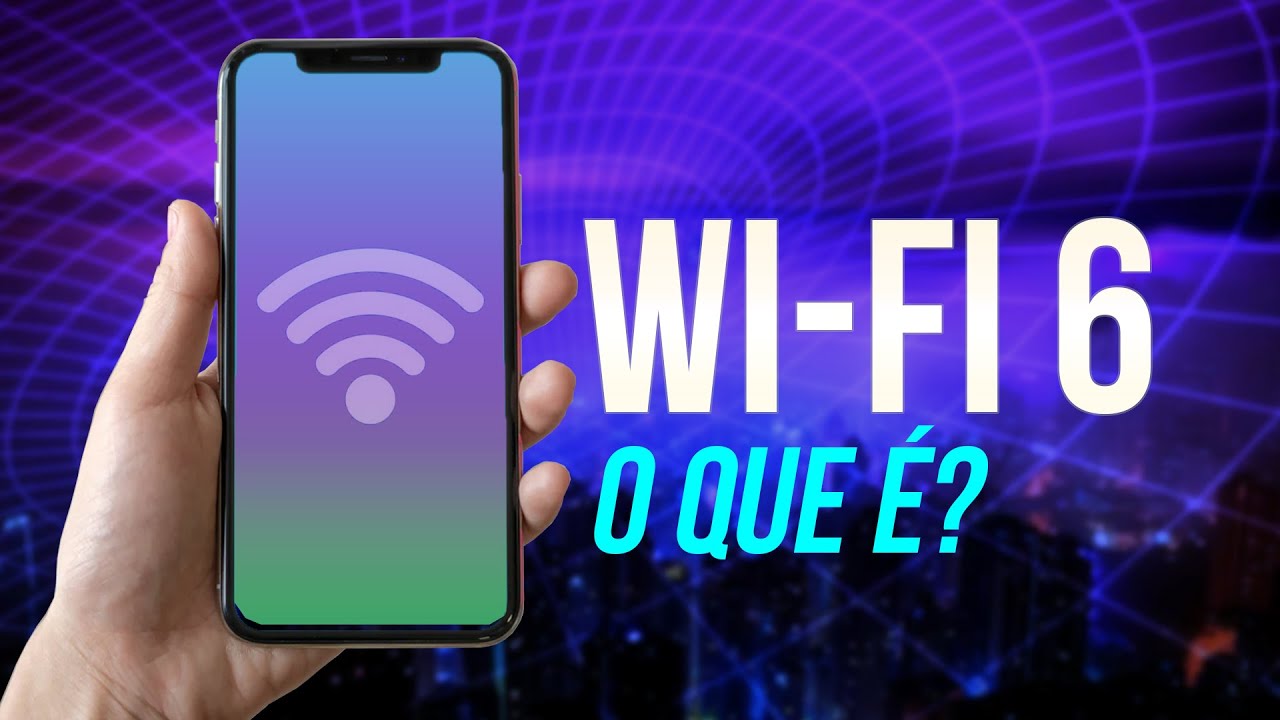 WI-FI 6 e WI-FI 6E: entenda COMO estas tecnologias VÃO IMPACTAR sua vida