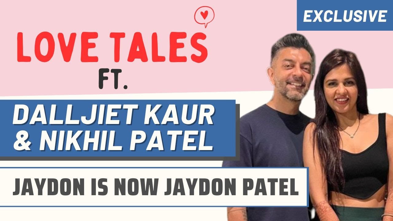 Love Tales: Dalljiet Kaur & Nikhil Patel on giving marriage another chance, life with kids & more