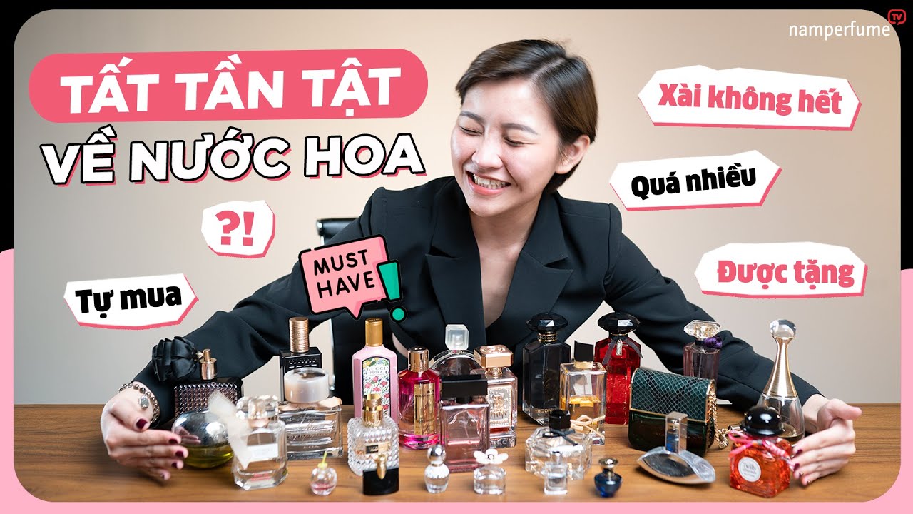 BST HƠN 20 CHAI nước hoa, xài sao hết? | namperfume TV