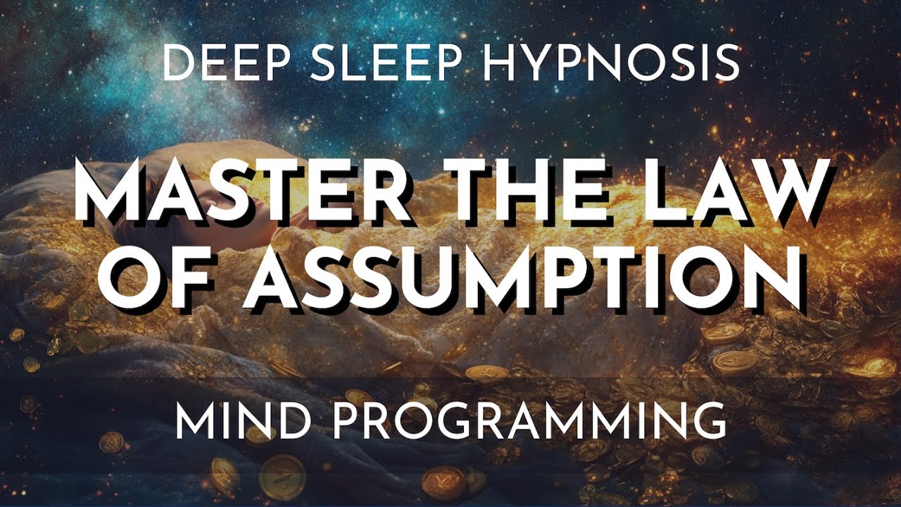 Sleep Hypnosis - Master the Law of Assumption (Neville Goddard)