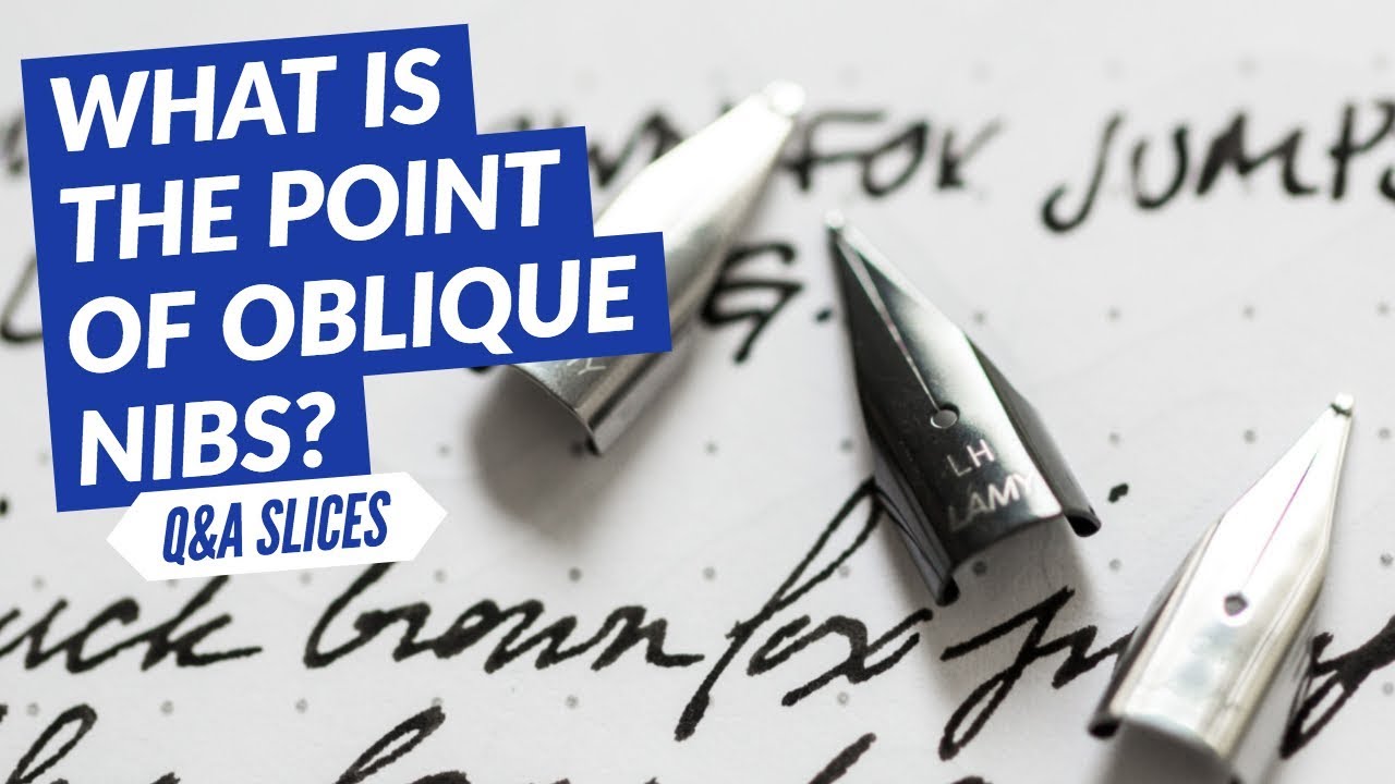Q&A Slices: What is the point of oblique nibs?