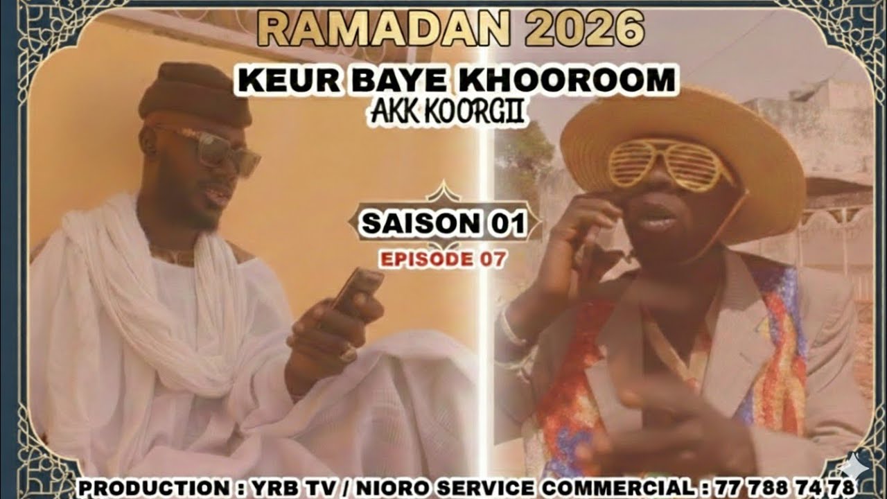 KEUR BAYE KHOOROOM AK KOOR GII (RAMADAN 2026) EPISODE 07