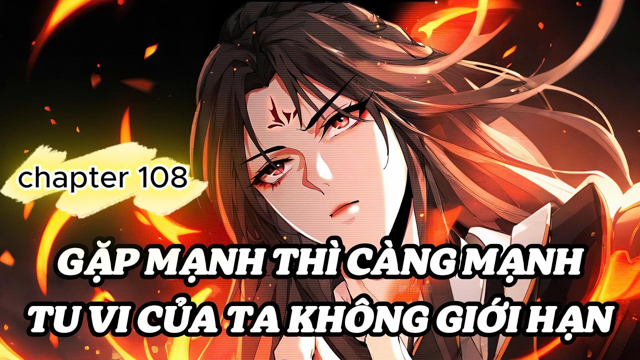 [CHAP 108] GẶP MẠNH THÌ CÀNG MẠNH, TU VI CỦA TA KHÔNG GIỚI HẠN || DIỆP QUÂN LÂM