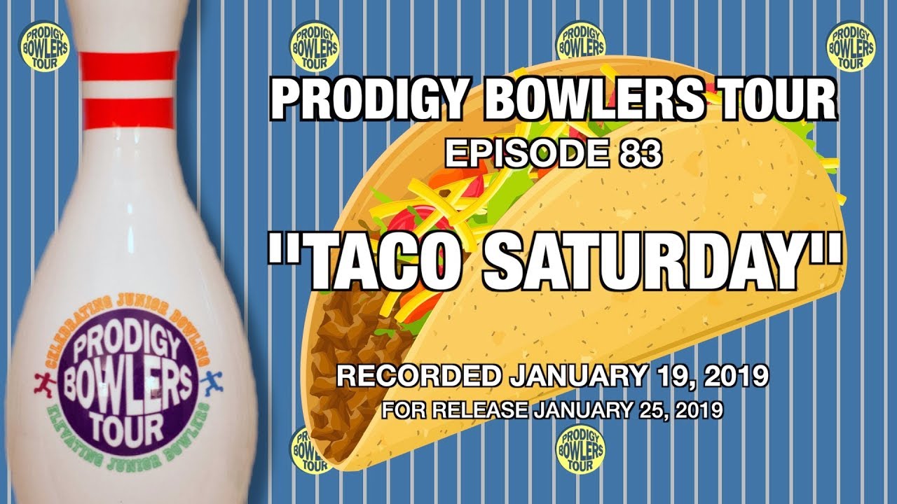 PRODIGY BOWLERS TOUR -- 01-19-2019 -- Taco Saturday