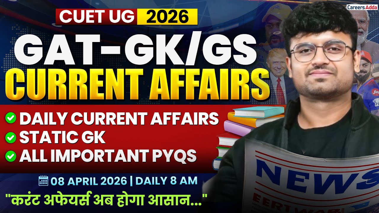 08 April 2026 Daily Current Affairs for CUET GAT 2026 | Important Static GK | Daily Current Affairs