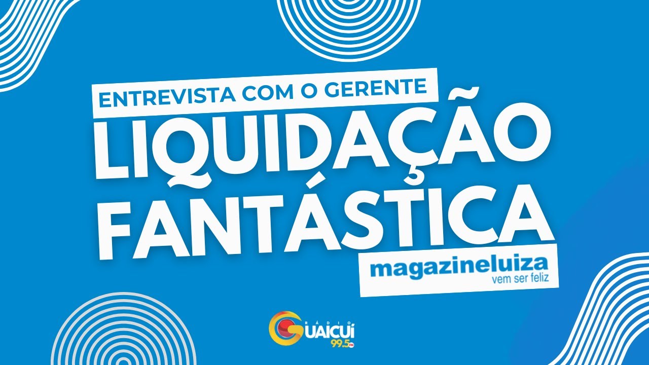 Liquidação Fantástica Magazine Luiza
