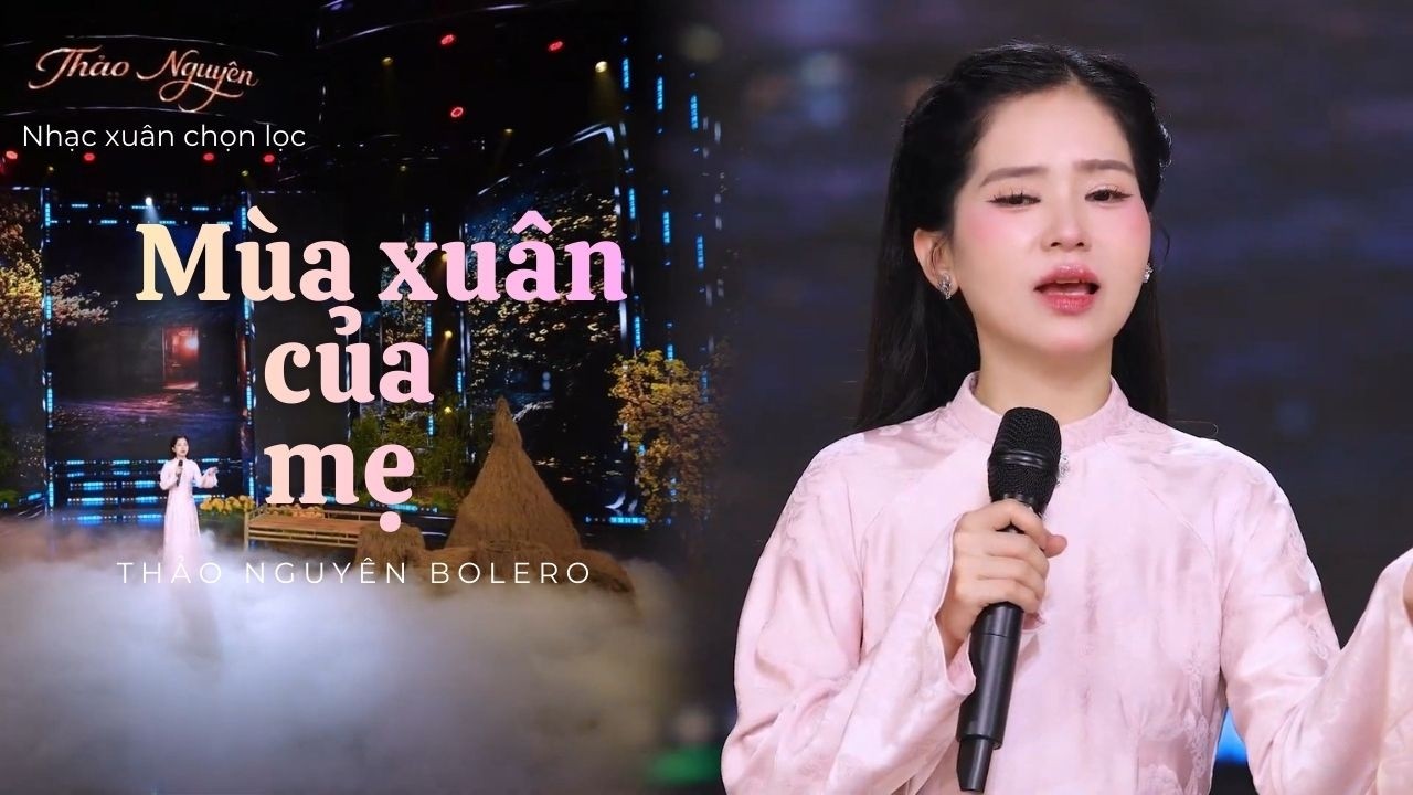 Thảo Nguyên Bolero | MÙA XUÂN CỦA MẸ - NHẠC XUÂN HAY NHẤT KHÔNG THỂ KHÔNG NGHE - ĐÓN XUÂN 2026