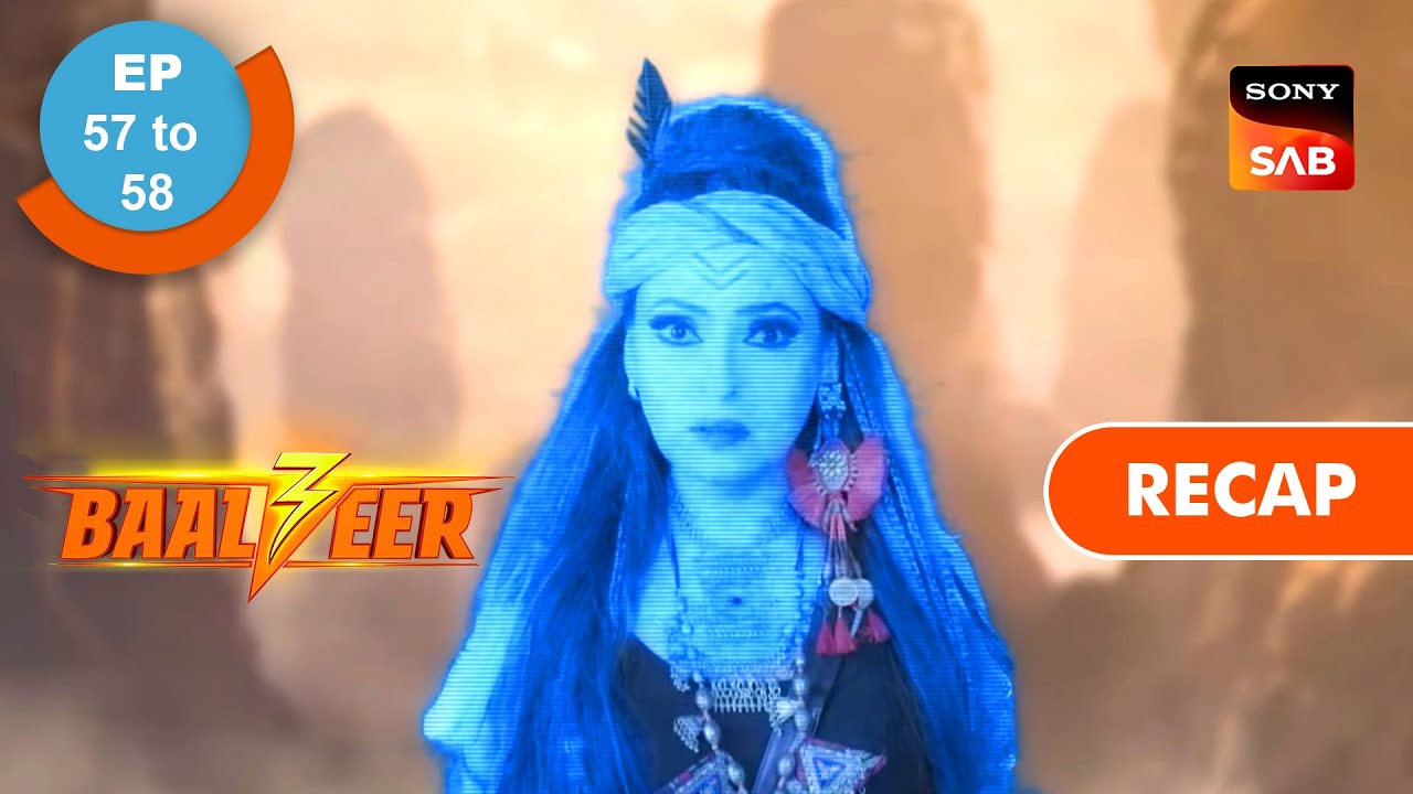 Baalveer S3 | Ep 57 & Ep 58 | RECAP | बालवीर 3