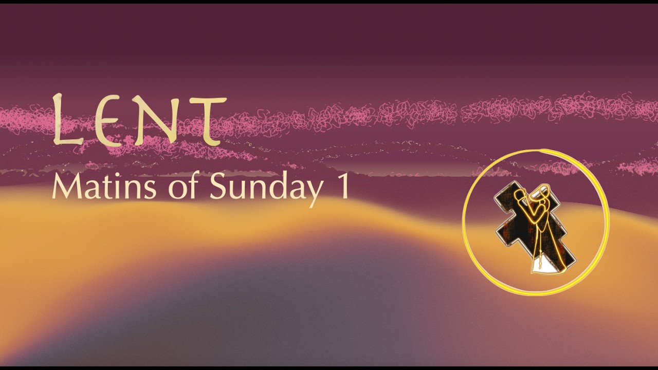 Matins of Lent 1