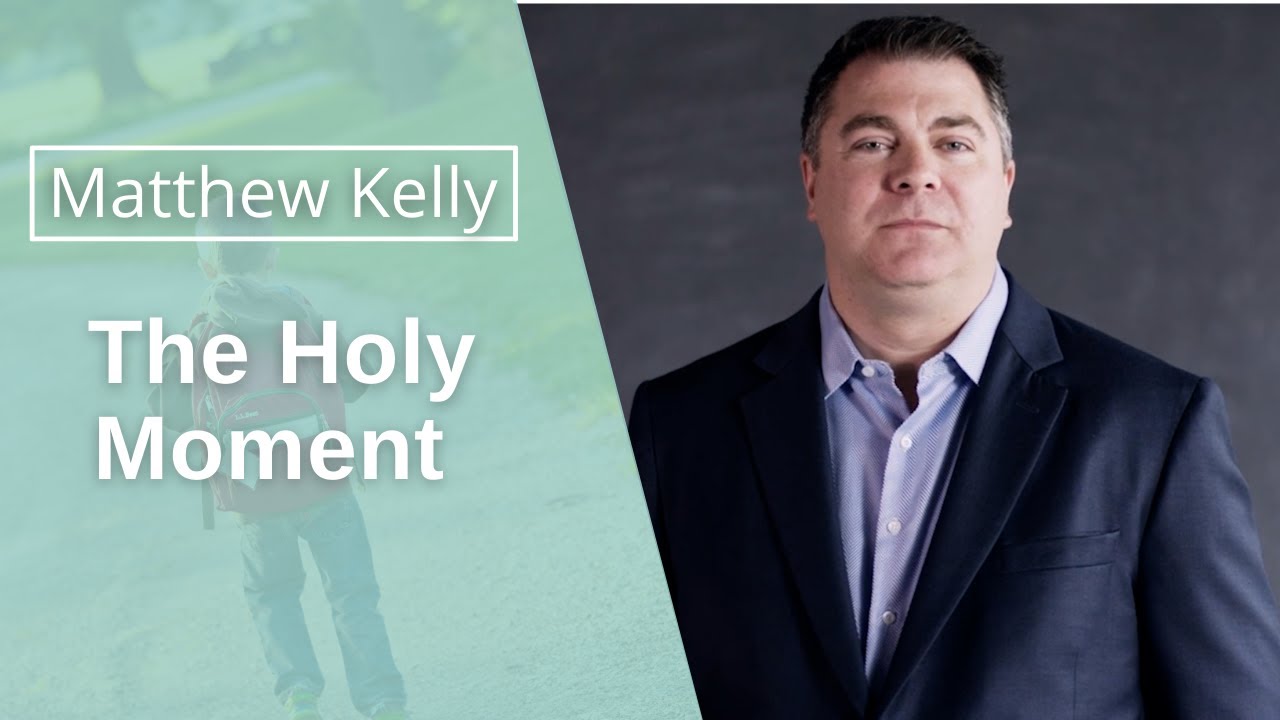 Matthew Kelly: The Holy Moment - Teach, Lead, Serve Series