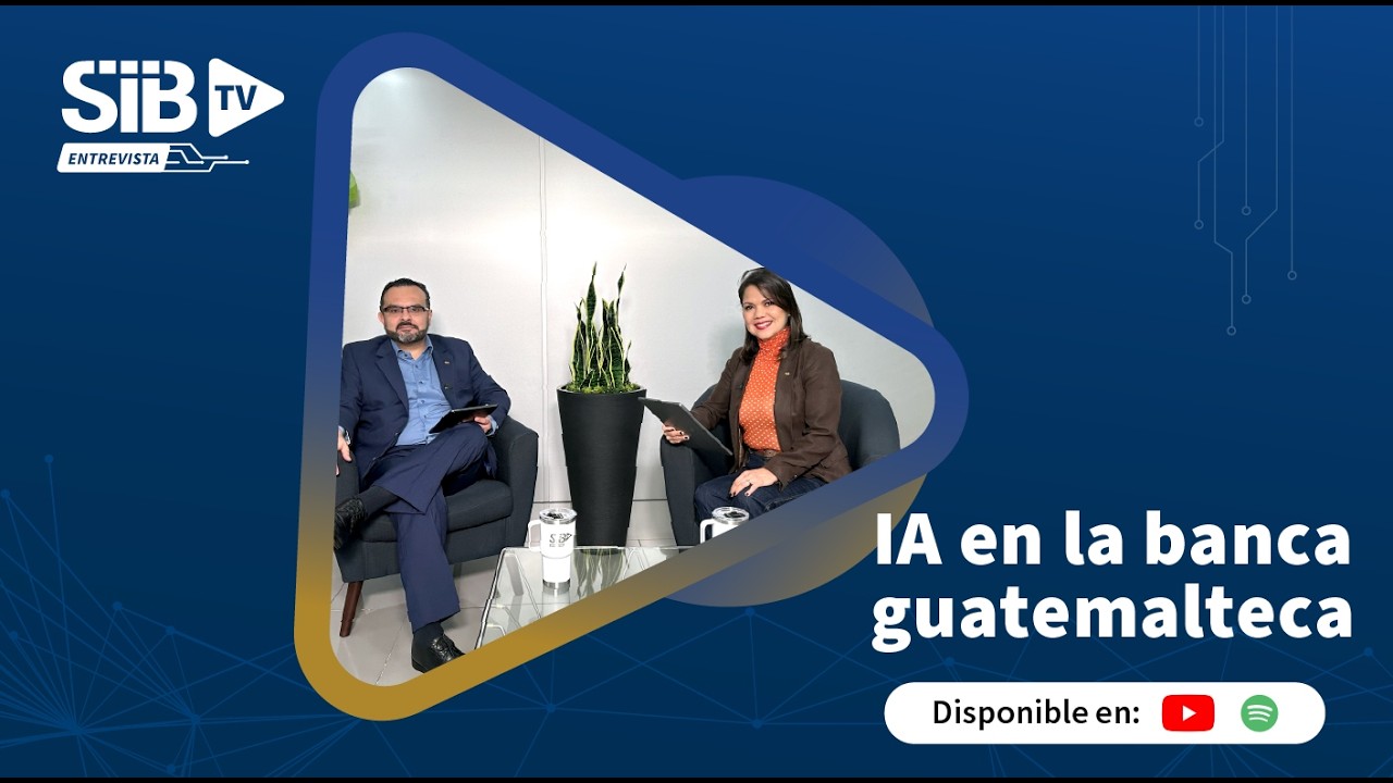 SIB TV ENTREVISTAS | IA en la banca guatemalteca