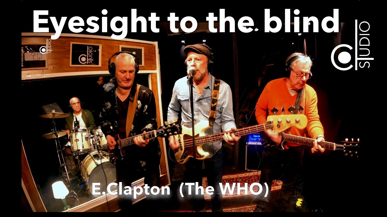 Eyesight to the blind - E. Clapton ( The WHO )