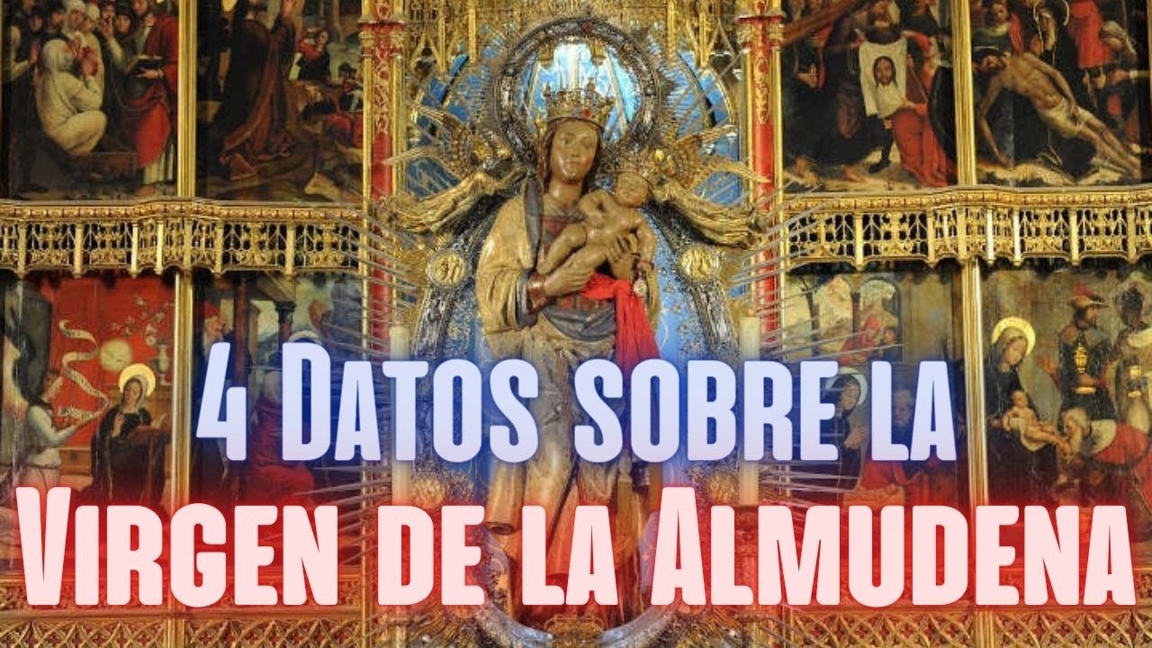 4 Datos sobre la Virgen de la Almudena (Patrona de Madrid capital de España)