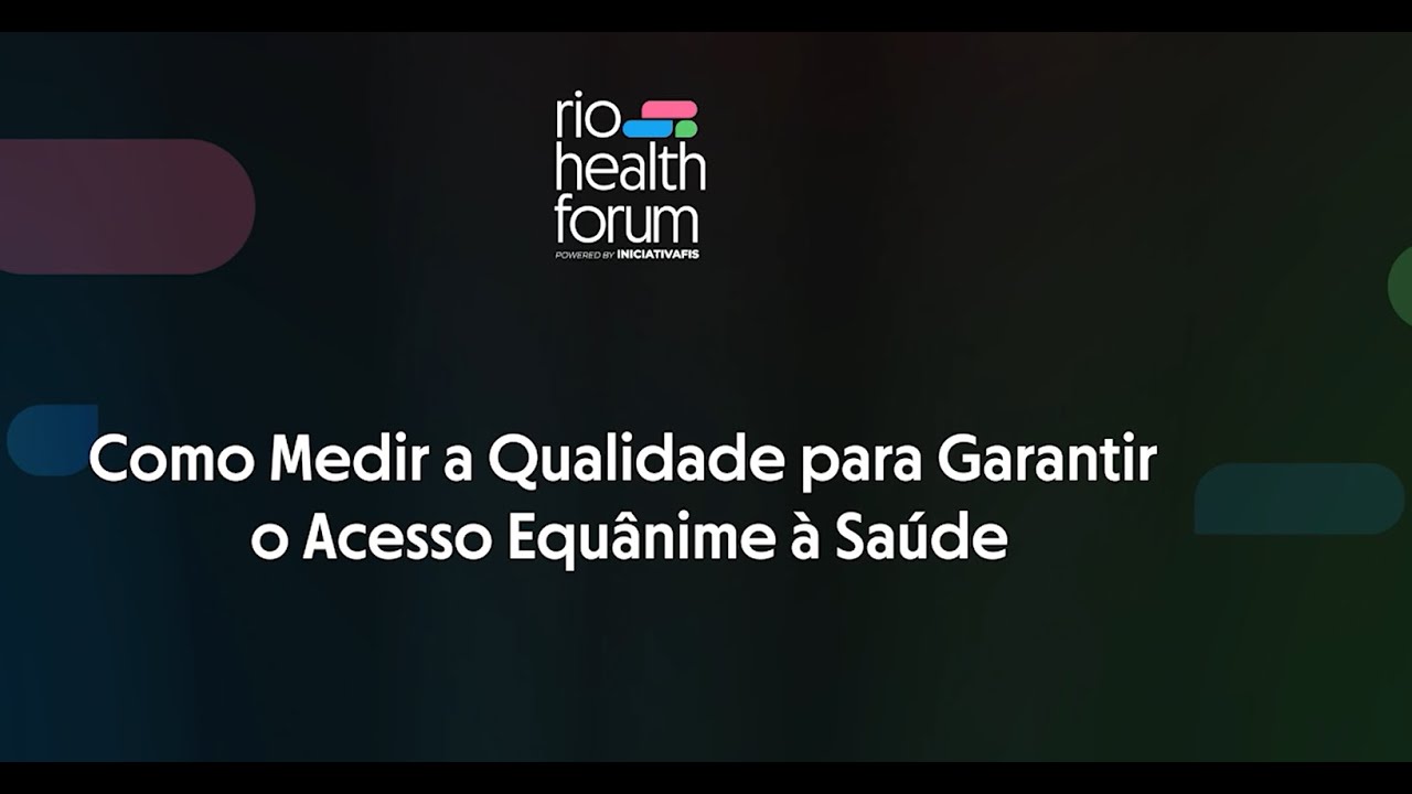 Como Medir a Qualidade para Garantir o Acesso Equânime à Saúde