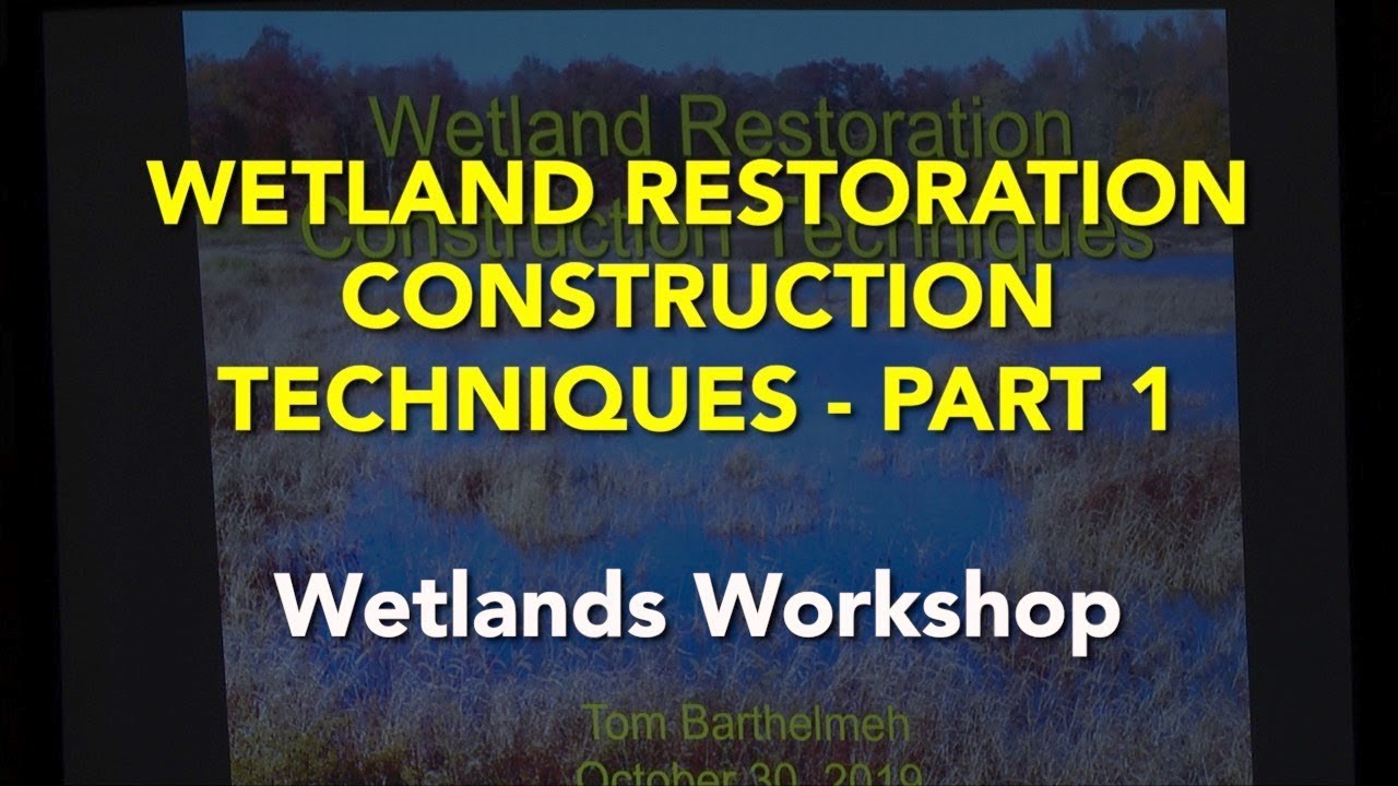 Wetland Restoration, Design and Construction - Part 1