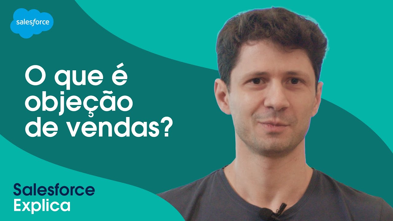 Objeções de Vendas: o que são, tipos comuns e como superá-las #SalesforceExplica