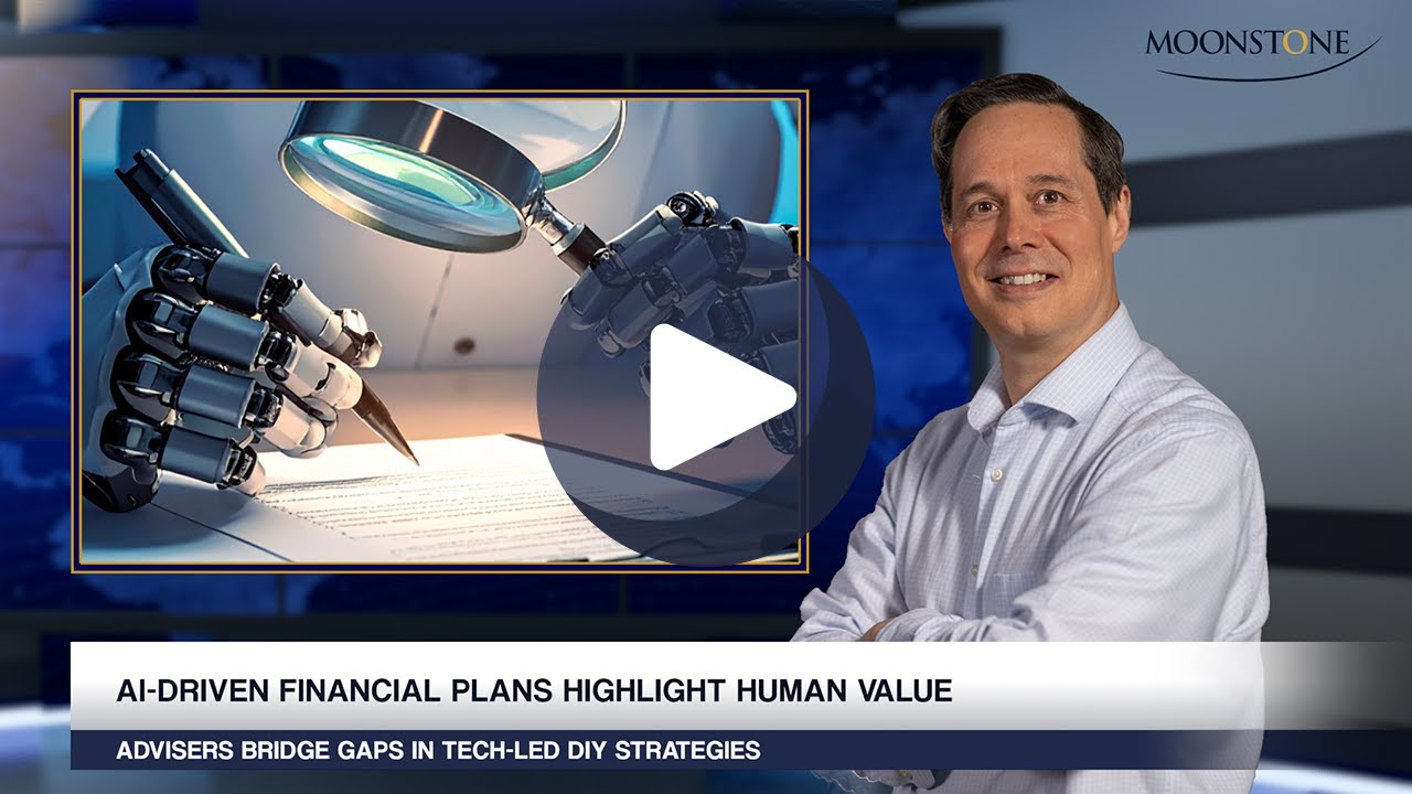 MOONSTONE UPDATE: AI financial plans reinforce the value of advisers