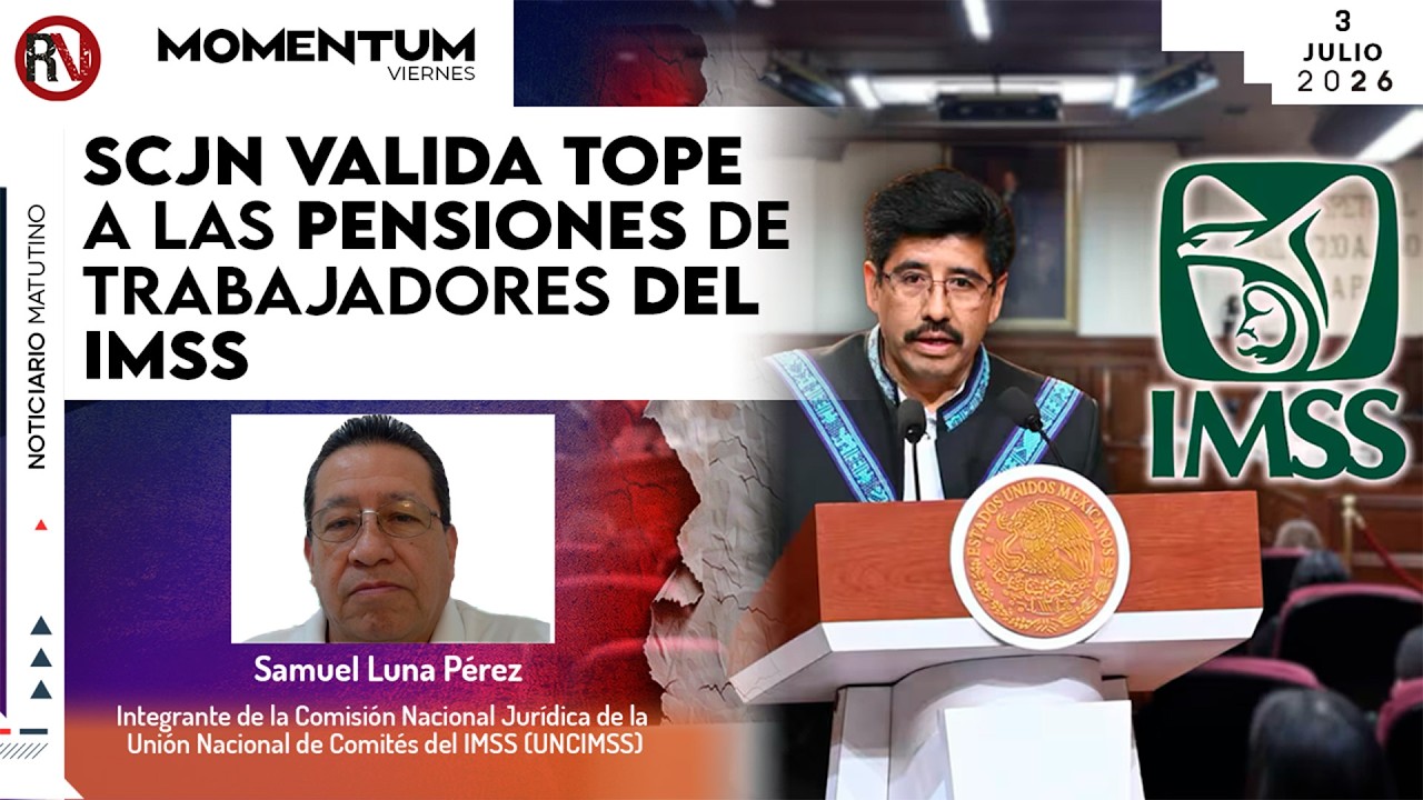 SCJN valida tope a las pensiones de trabajadores del IMSS | Samuel Luna P&eacute;rez / UNCIMSS