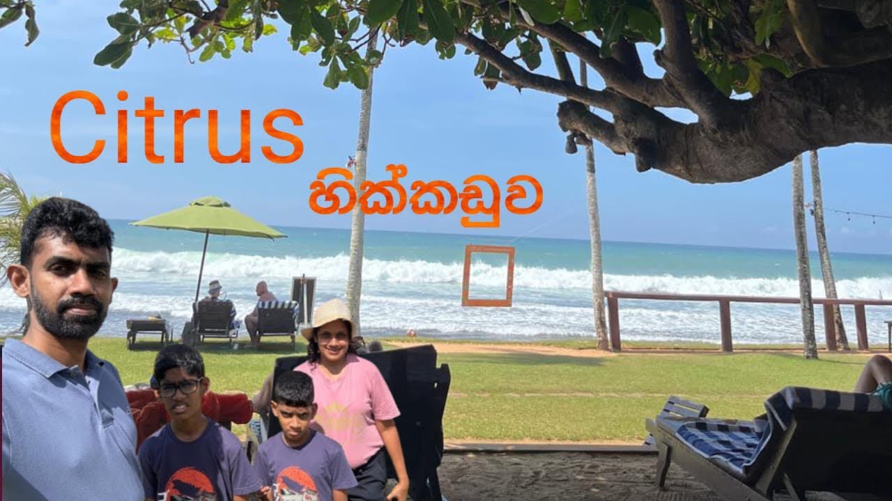 හික්කඩුවේ දවස් දෙකක් | Citrus Hikkaduwa | Galle Fort | SINHALA
