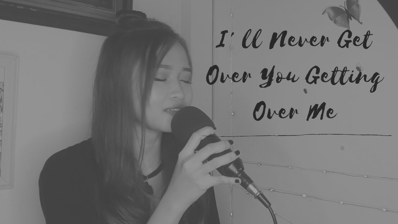 I'll Never Get Over You Getting Over Me - MYMP | Cover