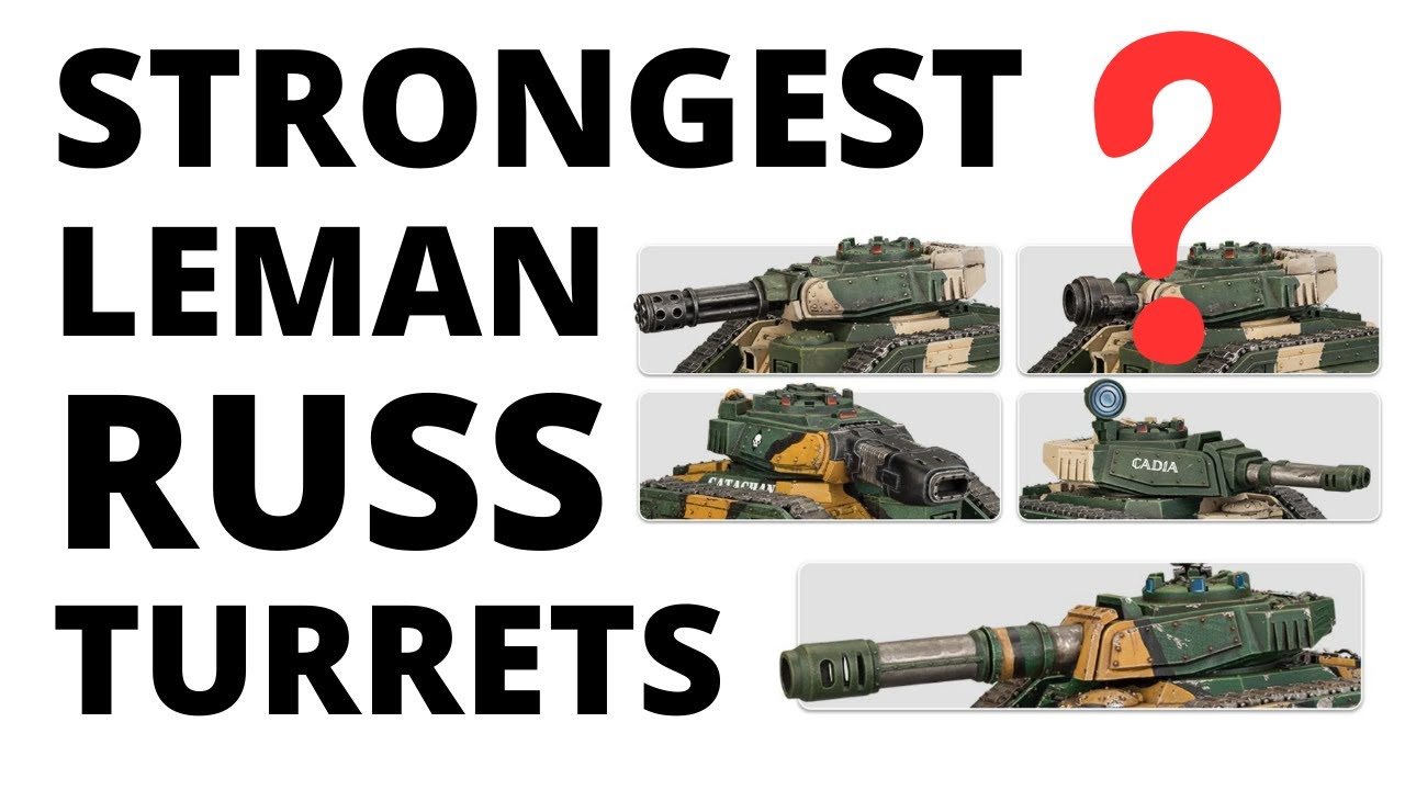What are the BEST Leman Russ Battle Tank Turrets in 10th Edition? Astra Militarum Comparison Video