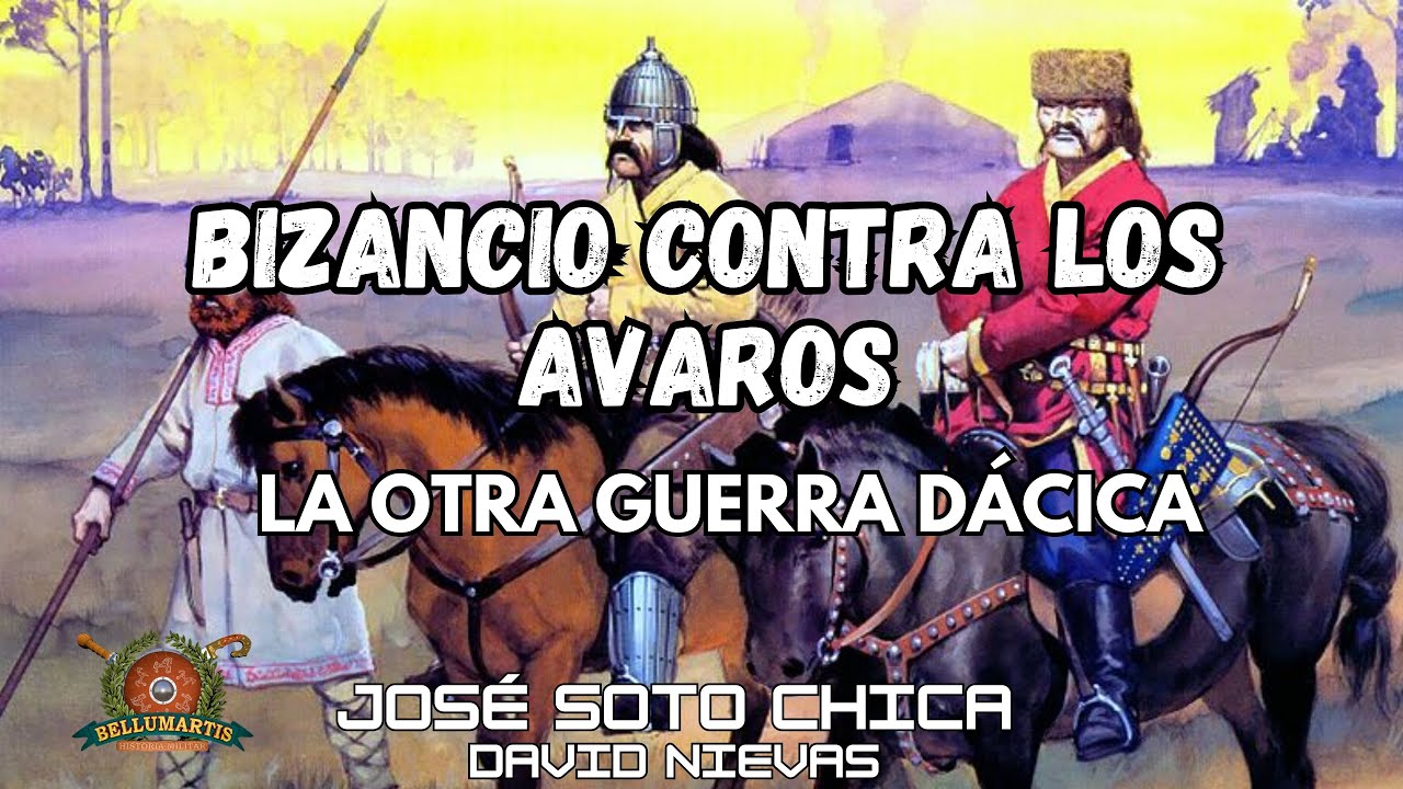 BIZANCIO CONTRA LOS AVAROS. La otra Guerra Dácica *José Soto Chica*