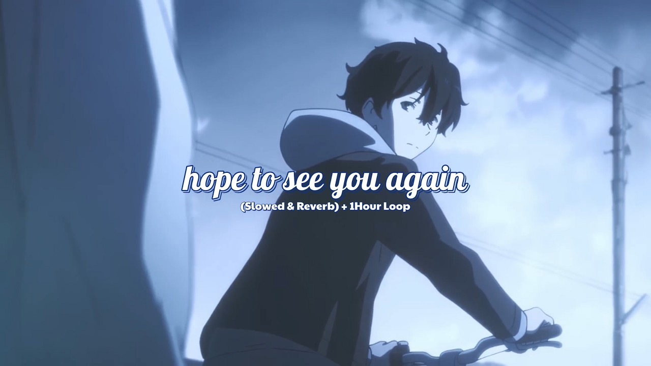 antent - hope to see you again (Slowed & Reverb) + 1Hour Loop