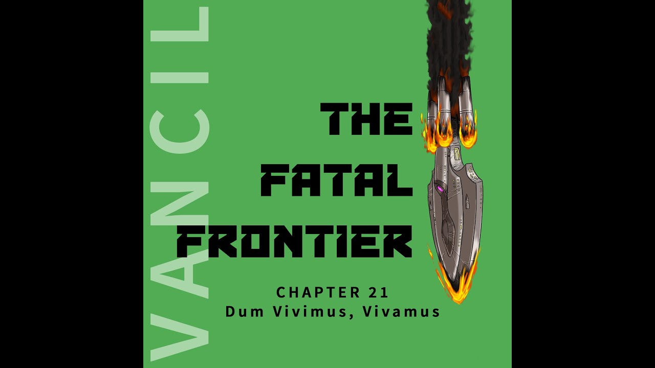 The Fatal Frontier by Matt Vancil (Audiobook) - Chapter 21 - Dum Vivimus, Vivamus