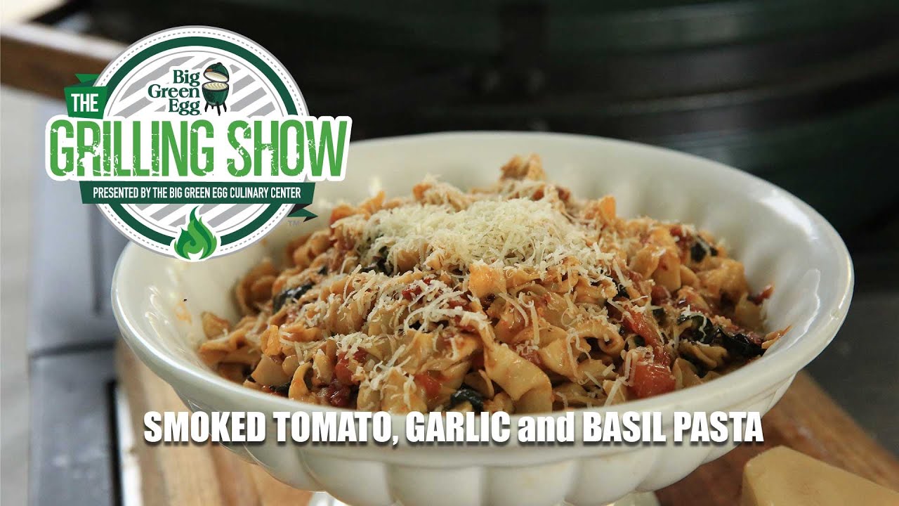 The Grilling Show - Smoked Tomato, Garlic & Basil Pasta