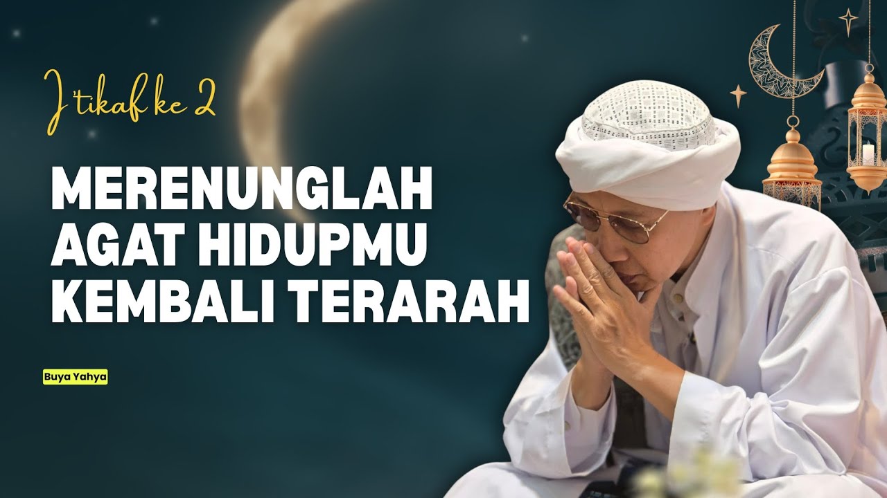Merenunglah | I'tikaf Malam ke 21 | Buya Yahya