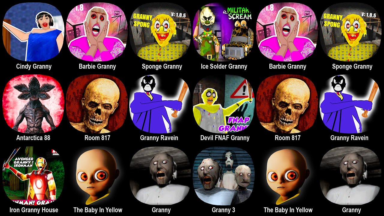 Cindy Granny,Barbie Granny,Sponge Granny,Antarctica 88,Room 817,The Baby In Yellow,Granny 3