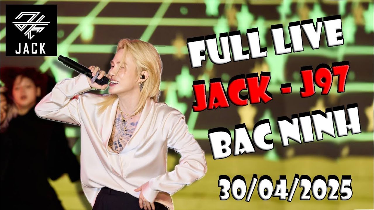 JACK J97 LIVE “cháy sân khấu” Bắc Ninh đêm 30/4 với Bạc Phận - Thiên Lý Ơi🔥