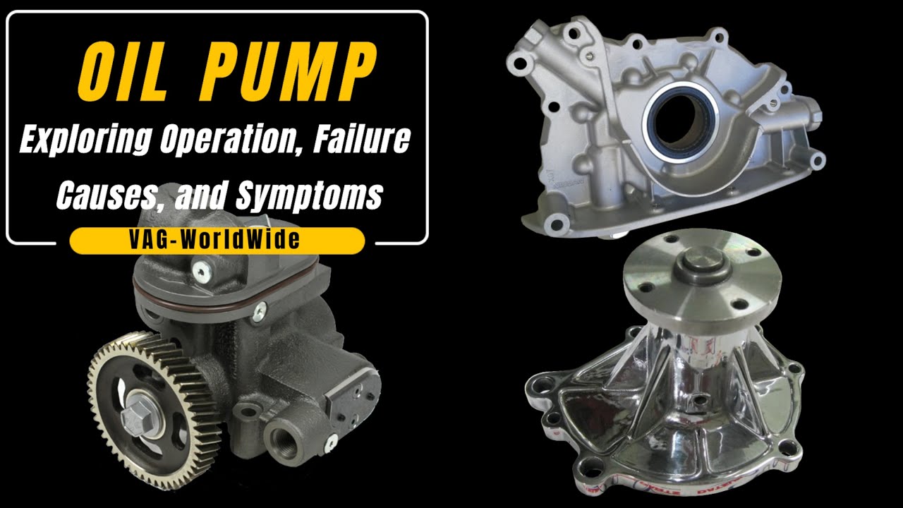 The Oil Pump: Understanding Failure Causes and Symptoms