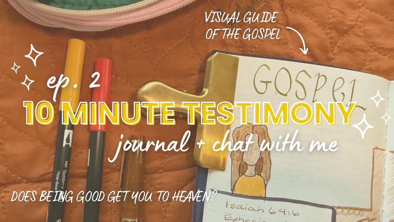 10 Minute Testimony | ep. 2 | Do good people go to Heaven? | Chat + Journal with Me