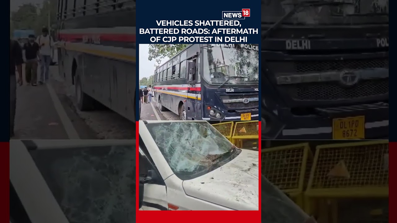 Delhi Protest Aftermath: Vehicles Smashed, Roads Damaged After CJP's 'Chalo Sansad' March | N18S