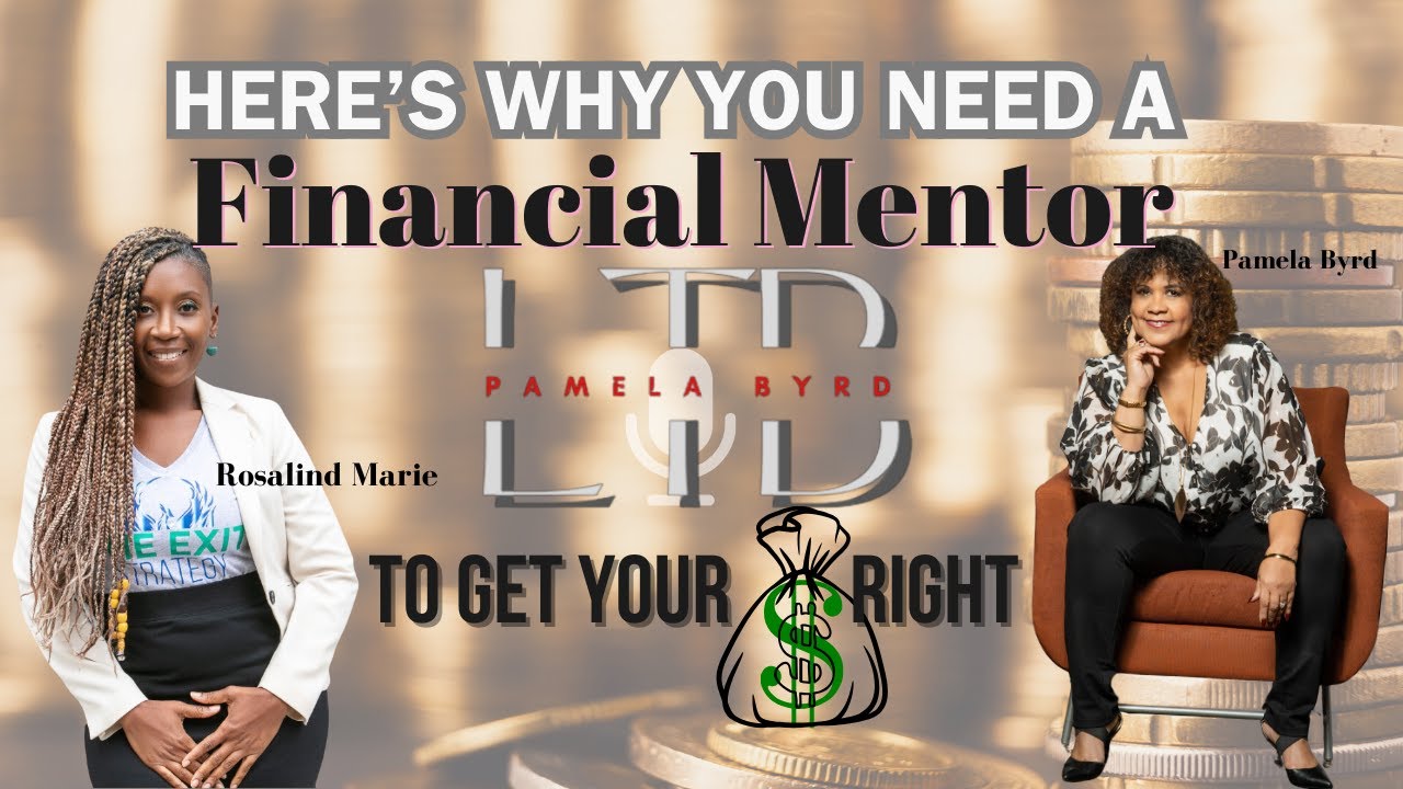 Why You Need a Financial Mentor [to get your money right].