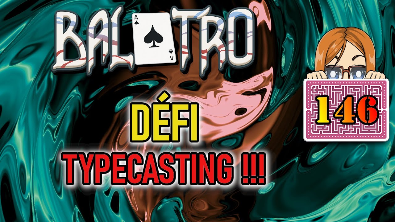 DÉFI TYPECASTING !! | Balatro (146)