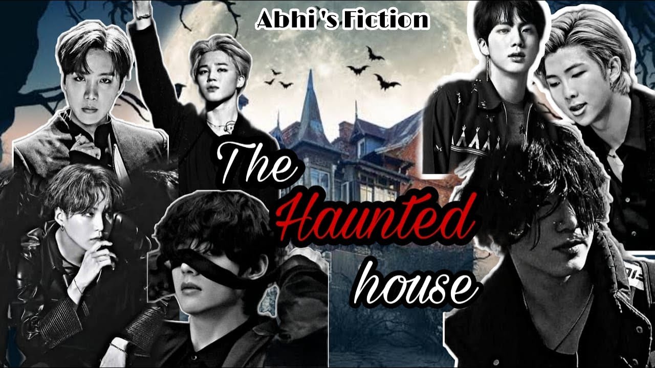 The Haunted House || BTS FF (ft. BlackPink) || Oneshot