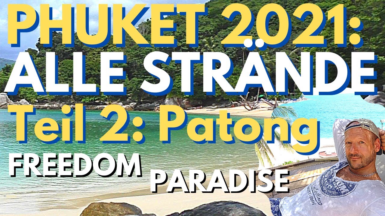 PHUKET 2021 - ALLE STRÄNDE | PATONG, FREEDOM BEACH, PARADISE BEACH