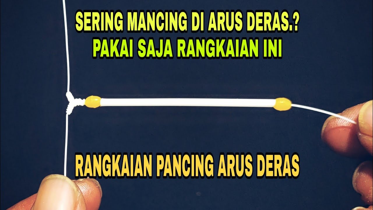 Cara membuat rangkaian pancing dasaran arus deras