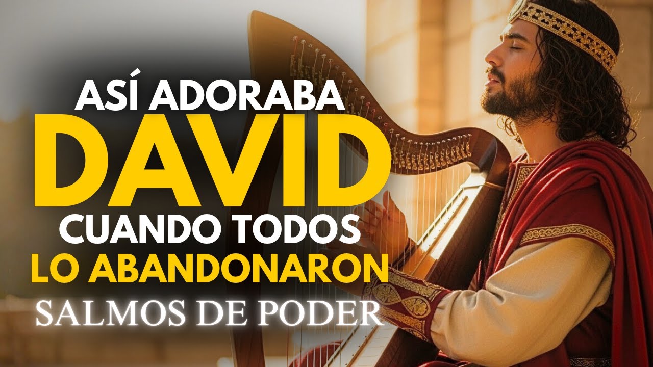 Así adoraba David cuando todos lo abandonaron | Salmos para alabar