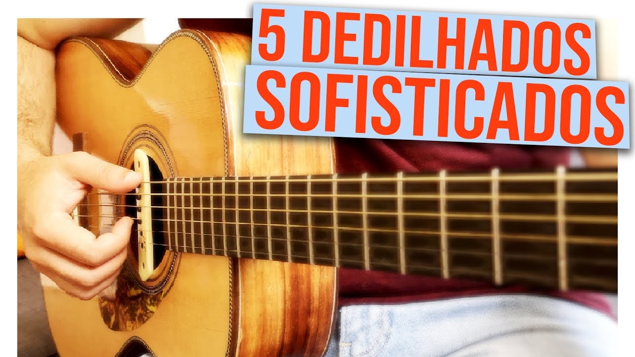 5 Dedilhados SOFISTICADOS que você precisa saber tocar