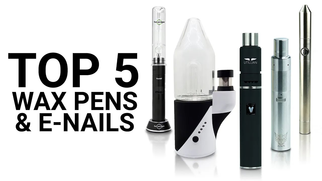 Top 5 Best Wax Pens & E-Rigs