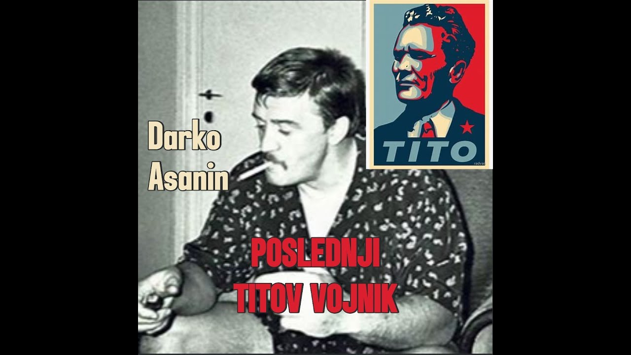 Poslednji Titov vojnik: Darko Asanin