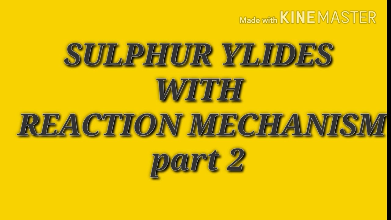 14.types of sulfur ylide with reaction mechanism and standard example for csir net chemical science